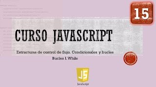 Curso JavaScript desde 0 Control flujo Bucle While I Vídeo 15 [upl. by Chemar]