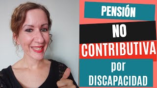 Pensión no Contributiva por Discapacidad explicada desde cero [upl. by Breen656]