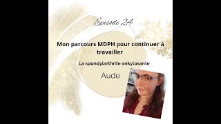 24  Mon parcours MDPH pour continuer à travailler  Aude [upl. by Eveiveneg]