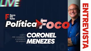 Entrevista com o précandidato a vereador de Manaus Coronel Menezes Progressistas [upl. by Moishe]