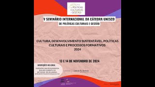 V Seminário Internacional da Cátedra Unesco de políticas Culturais e Gestão [upl. by Ayetal913]