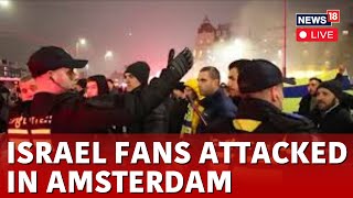 LIVE Israel Sends In Planes To Rescue Soccer Fans After ‘Antisemitic’ Attack In Amsterdam  N18G [upl. by Epp]