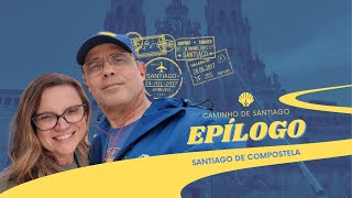 EPÍLOGO  Caminho de Santiago  FIM [upl. by Aeuhsoj]