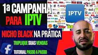 CAMPANHA NO FACEBOOK ADS PARA IPTV 2024  TRIPLIQUE O NÃšMERO DE CLIENTES FAZENDO ANÃšNCIOS PARA IPTV [upl. by Bullock422]