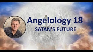 Angelology 18 Revelation 2010 Future Works of Satan [upl. by Airpac]