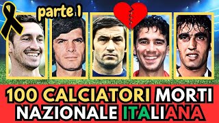 100 Calciatori MORTI della NAZIONALE ITALIANA di Calcio [upl. by Hubble]