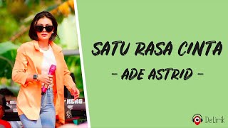 Satu Rasa Cinta  Ade Astrid Lirik Lagu [upl. by Aikenat911]