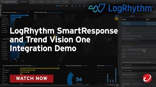 LogRhythm SmartResponse amp Trend Micro Vision One Integration Demo [upl. by Johnsson]