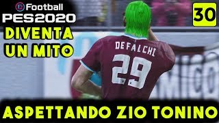 ASPETTANDO ZIO TONINO ► DIVENTA UN MITO 30 PES 2020 Gameplay ITA [upl. by Aliemaj]