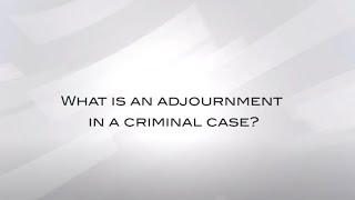 What Is An Adjournment In A Criminal Case [upl. by Adamina]