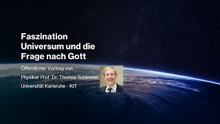 Faszination Universum und die Frage nach Gott Öffentlicher Vortrag von Prof Dr Thomas Schimmel [upl. by Annaehr]