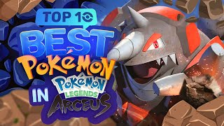 Top 10 BEST Pokémon In Legends Arceus [upl. by Betthel]