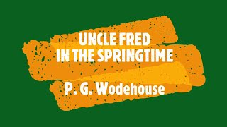 UNCLE FRED IN THE SPRINGTIME – P G WODEHOUSE 👍  JONATHAN CECIL 👏 [upl. by Julis]