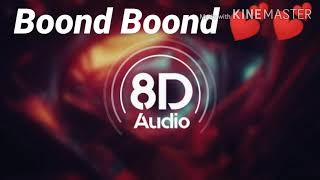 boond boond 8d song full song 8d audio [upl. by Skye]