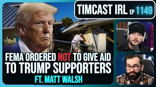 FEMA Ordered NOT To Help Trump Supporters After Hurricane Milton wMatt Walsh  Timcast IRL [upl. by Leizar796]