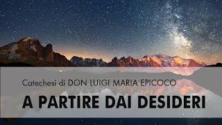 Don Luigi Maria Epicoco  A partire dai desideri [upl. by Dloreh]