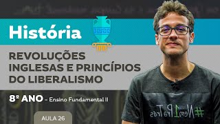 Revoluções Inglesas e princípios do liberalismo – História – 8º ano – Ensino Fundamental [upl. by Anuahsed479]