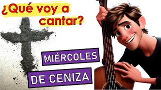 🟣CANTOS PARA MIÉRCOLES DE CENIZA 14 de febrero 2024 │Prepara tu esquema y resuelve tus dudas [upl. by Yrrah]