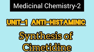 Unit1 Medicinal Chemistry2H2 Antagonist Synthesis of Cimetidine [upl. by Cantone]