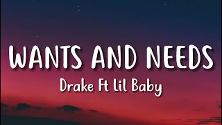 Drake  Wants and Needs Lyrics ft Lil Baby [upl. by Eeram5]