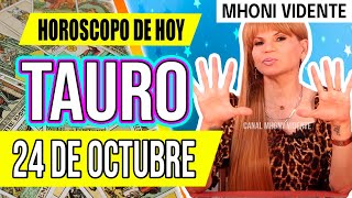 TE OCURRE UN MILAGRO HOY 😭MHONI VIDENTE 🔮 Horóscopo de hoy TAURO 24 de OCTUBRE 2024 ❤️ monhi vidente [upl. by Kelly]