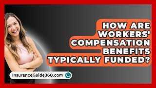 How Are Workers Compensation Benefits Typically Funded  InsuranceGuide360com [upl. by Ytram]