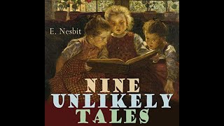 Nine Unlikely Tales for Children by E Nesbit  Audiobook [upl. by Adnuhsar]