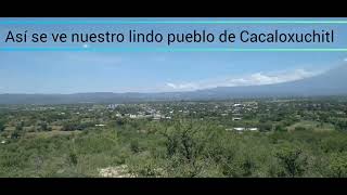 Vista del pueblo de Cacaloxuchitl desde lo más alto del cerro colorado [upl. by Eniamzaj]