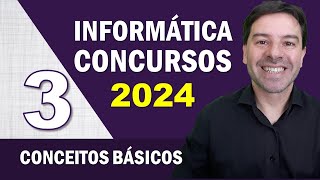 Informática para Concursos 2024  Aula 3 de Conceitos Básicos [upl. by Elehcir]