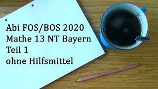 Abi 2020 Bayern FOS BOS 13 Mathe Nichttechnik Teil 1 ohne Hilfsmittel [upl. by Methuselah]