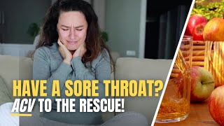 Have A Sore Throat ACV To The Rescue [upl. by Byram]