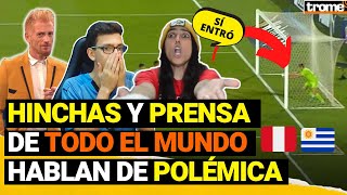 Así reaccionó la PRENSA INTERNACIONAL e HINCHAS de todo el mundo ante el PERÚ vs URUGUAY [upl. by Rhoda589]