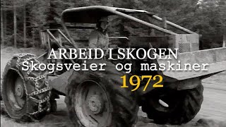 Arbeid i skogen  1972 Skogsveier og maskiner [upl. by Namrac]