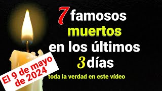 Famosos fallecidos en las últimas 72 horas 9 de mayo [upl. by Yliak]