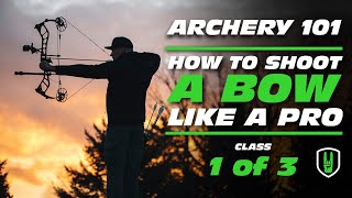 Learning Archery 101 How to Shoot a Compound Bow  Class 1 of 3 [upl. by Hsara]