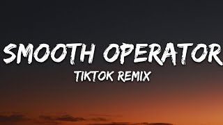 Smooth Operator TikTok Remix Lyrics [upl. by Nyssa]