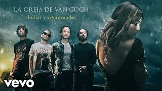 La Oreja de Van Gogh  Doblar y Comprender Audio [upl. by Maurene]