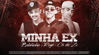 MC BALAKINHA MC ROGÊ E CH DA ZO  MINHA EX  MÚSICA NOVA [upl. by Mayor348]