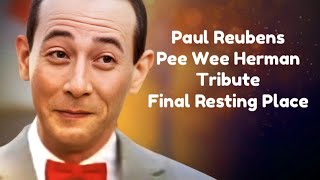 Paul Reubens Aka Peewee Herman Tribute  Final Resting Place [upl. by Llehsam]