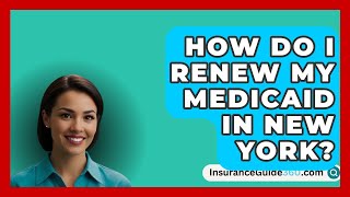 How Do I Renew My Medicaid in New York  InsuranceGuide360com [upl. by Ahsitram]