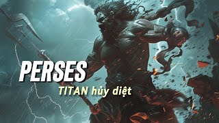 PERSES  TITAN HUỶ DIỆT [upl. by Irakab]