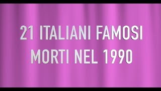 21 ITALIANI FAMOSI MORTI NEL 1990 [upl. by Congdon226]