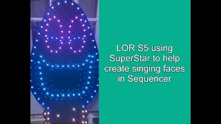 Using LightORama S5 SuperStar to speed up creating singing face decorations in Sequencer [upl. by Aterg]