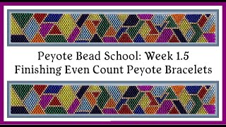 Even Count Peyote Stitch  Peyote Bead School  Finishing Bracelets [upl. by Schriever]