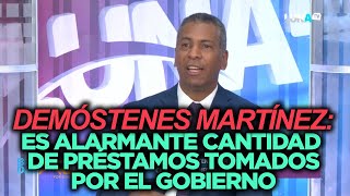 Demóstenes Martínez Millones en préstamos tomados por el gobierno del PRM ¿Dónde están las obras [upl. by Hike]