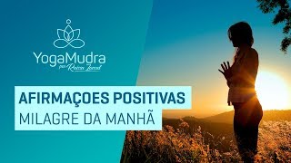 AFIRMAÇÕES POSITIVAS  MILAGRE DA MANHÃ [upl. by Mahan]