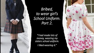 Bribed to wear girls school uniform Part 2 [upl. by Liatris]