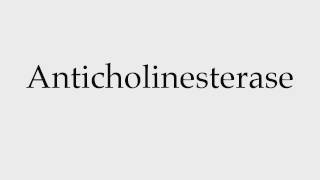 How to Pronounce Anticholinesterase [upl. by Jerusalem]