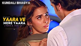 Yaara Ve Mere Yaara  Female Version  FULL Song  Kundali Bhagya  Zee TV [upl. by Ainna]