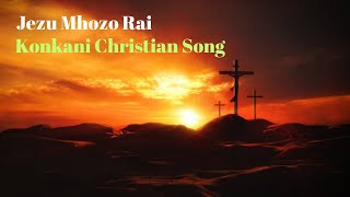 Jezu Mhozo Rai  Konkani Christian Song  Devotional Hymn to Jesus Christ [upl. by Jennette]